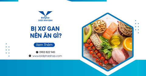 [Mách Bạn] Bị Xơ Gan Nên Ăn Gì Và Kiêng Gì Để Gan Hết Xơ?