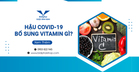 [Mách Bạn] Hậu Covid-19 Cần Bổ Sung Vitamin Gì?