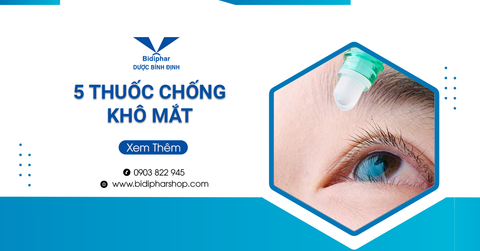 5 Thuốc Chống Khô Mắt Phổ Biến Nhất Và Biện Pháp Kết Hợp