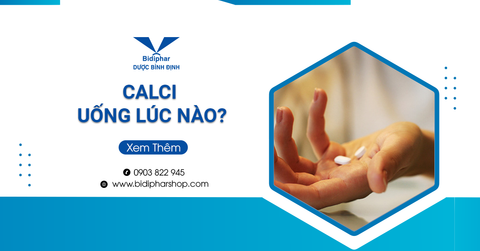 Calci Uống Lúc Nào Trong Ngày Thì Tốt Nhất?