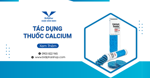 Tác Dụng Của Thuốc Calcium. Tư Vấn Sản Phẩm Phù Hợp