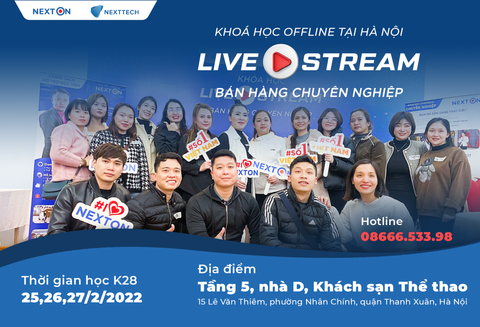 Khoá học K28 Offline: LIVESTREAM BÁN HÀNG TẠI HÀ NỘI (Tháng 2 - 25,26,27/2/2022)