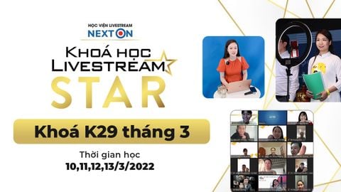 Khoá học Livestream online Bán hàng STAR: Khoá K29 (Tháng 3 - 10-13/3/2022)