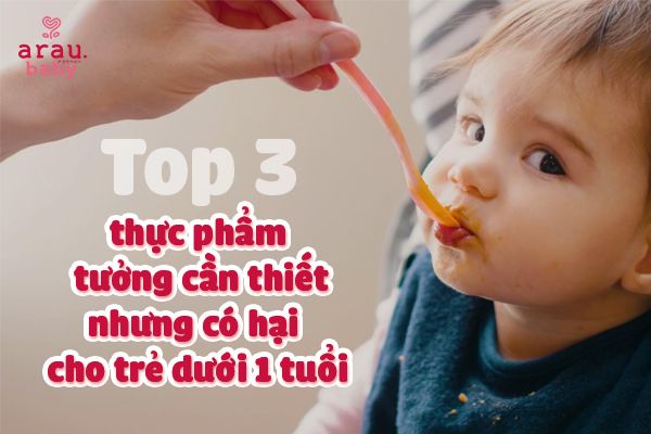 Top 3 thực phẩm tưởng cần thiết nhưng có hại cho bé dưới 1 tuổi