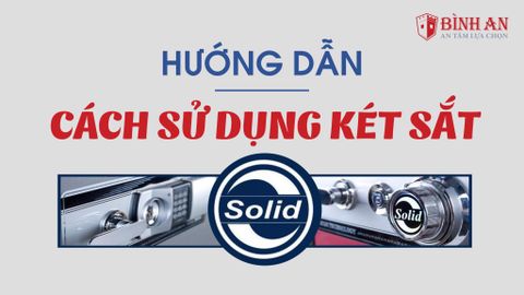 Cách Sử Dụng Két Sắt Solid Hàn Quốc