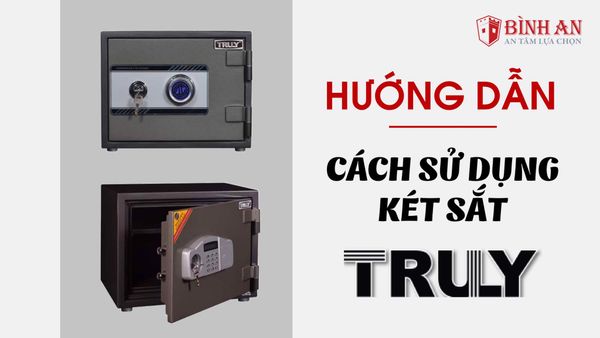Hướng Dẫn Sử Dụng Két Sắt TRULY