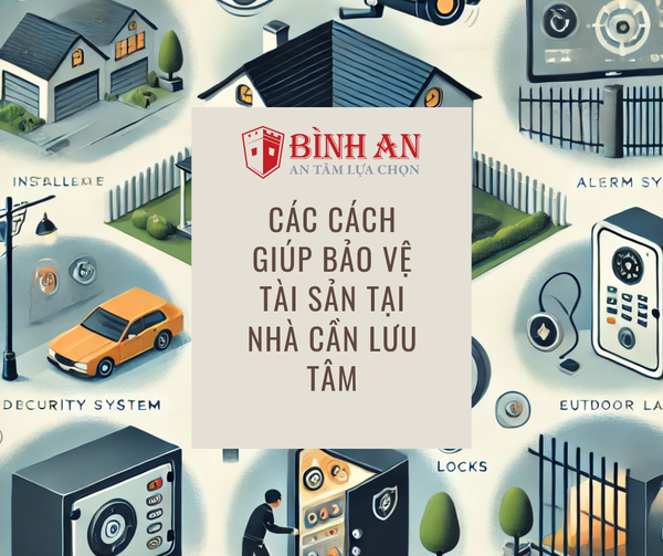 Các cách giúp bảo vệ tài sản tại nhà cần lưu tâm