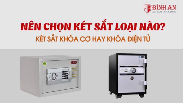 [Review] Lựa chọn két sắt cơ hay khóa điện tử là khôn ngoan?