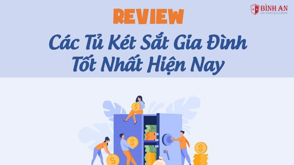 Review Các Tủ Két Sắt Gia Đình Tốt Nhất Hiện Nay