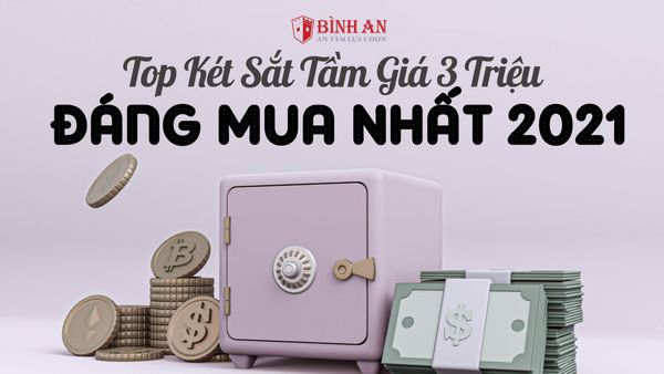 Top Két Sắt Tầm Giá 3 Triệu Đáng Mua Nhất 2024