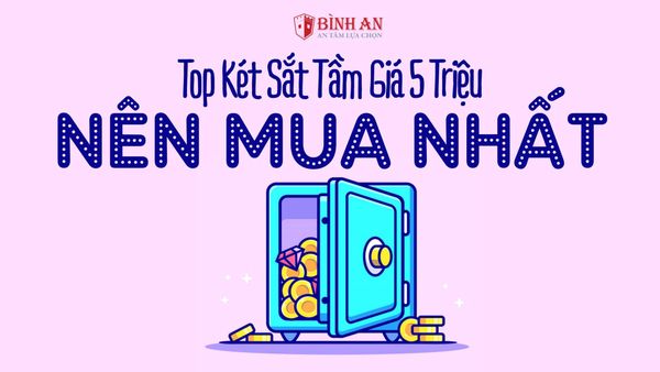 Top Két Sắt Tầm Giá 5 Triệu Nên Mua Nhất