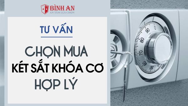 Tư Vấn Chọn Mua Két Sắt Khóa Cơ Hợp Lý