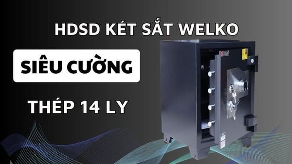 Dòng két sắt chống cháy Welko - đáp ứng tiêu chuẩn an toàn cao