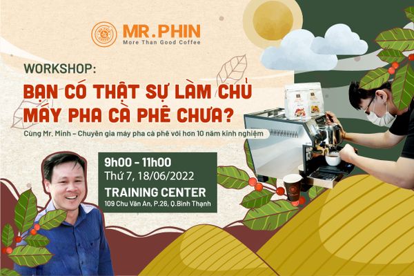 Workshop: Bạn Có Thật Sự Làm Chủ Máy Pha Cà Phê Chưa?