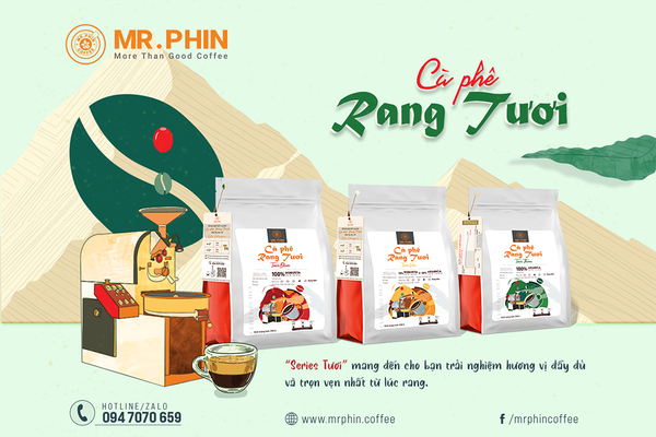 CÀ PHÊ RANG TƯƠI - SERIES TƯƠI MR. PHIN COFFEE