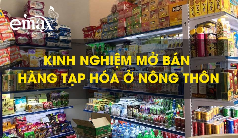 KInh nghiệm mở bán hàng tạp hóa ở nông thôn