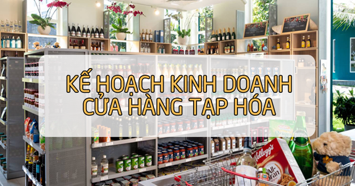 Mở cửa hàng tạp hóa cần bao nhiêu vốn?
