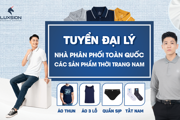 Nhà phân phối - Đại lý độc quyền toàn quốc thương hiệu thời trang nam Luxsion