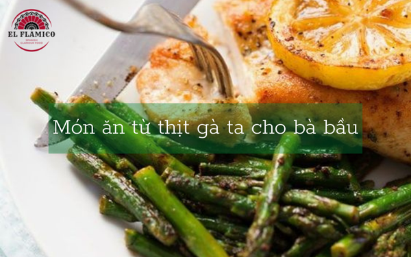 Món ăn từ thịt gà ta dành cho bà bầu