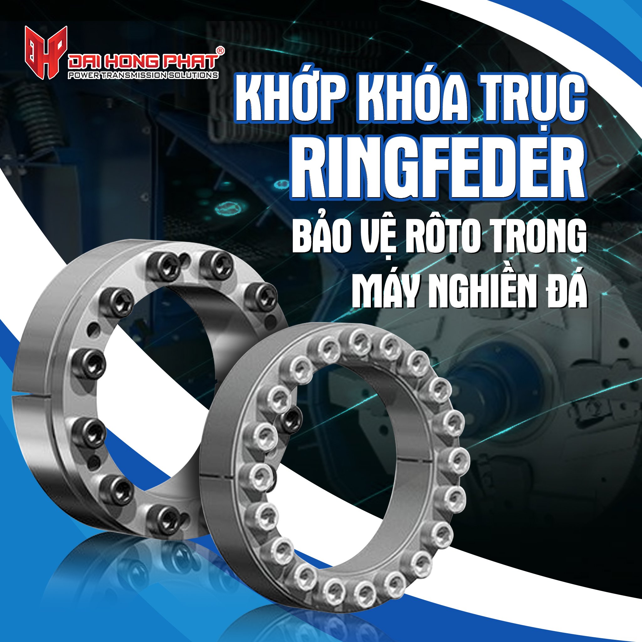 KHỚP KHÓA TRỤC RINGFEDER (LOCKING ASSEMBLIES) BẢO VỆ ROTO TRONG MÁY NGHIỀN ĐÁ