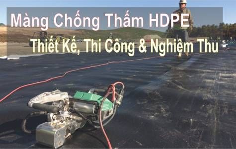 Kiểm Nghiệm Chất Lượng Đường Hàn & Nghiệm Thu Lắp Đặt Màng HDPE