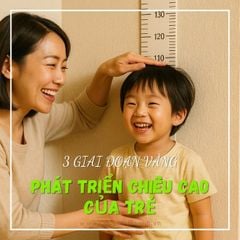 Giai Đoạn Vàng Phát Triển Chiều Cao Của Trẻ: Mẹ Biết Sớm – Con Vượt Chuẩn!