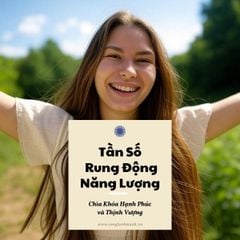 Tần Số Rung Động Năng Lượng – Chìa Khóa Hạnh Phúc Và Thịnh Vượng