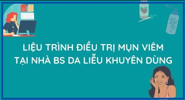 Liệu trình trị mụn viêm da yếu tại nhà hiệu quả từ bác sĩ da liễu