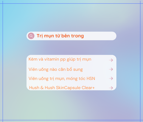 Trị mụn từ bên trong? Đây là lý do bạn nên bổ sung viên uống giúp trị mụn