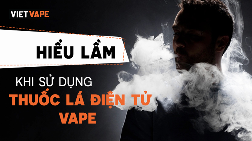 Hiểu lầm khi sử dụng thuốc lá điện tử vape