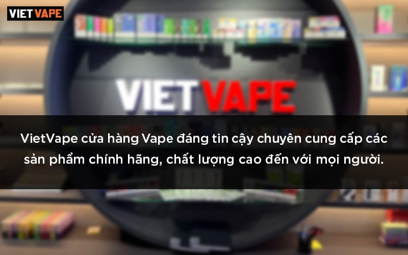 VietVape cua hang ban dau Pod dang tin cay cho nguoi dung Viet Nam
