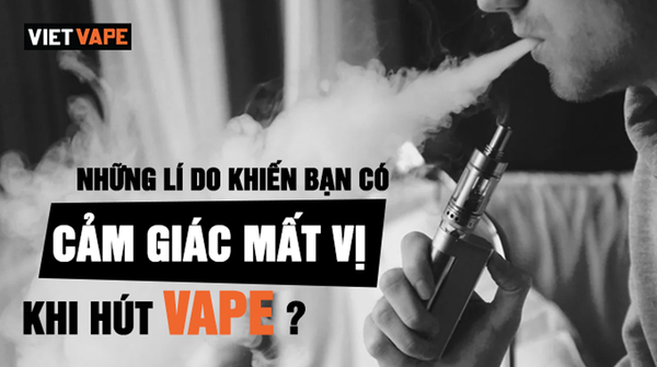 Những lí do khiến bạn có cảm giác mất vị khi hút vape?