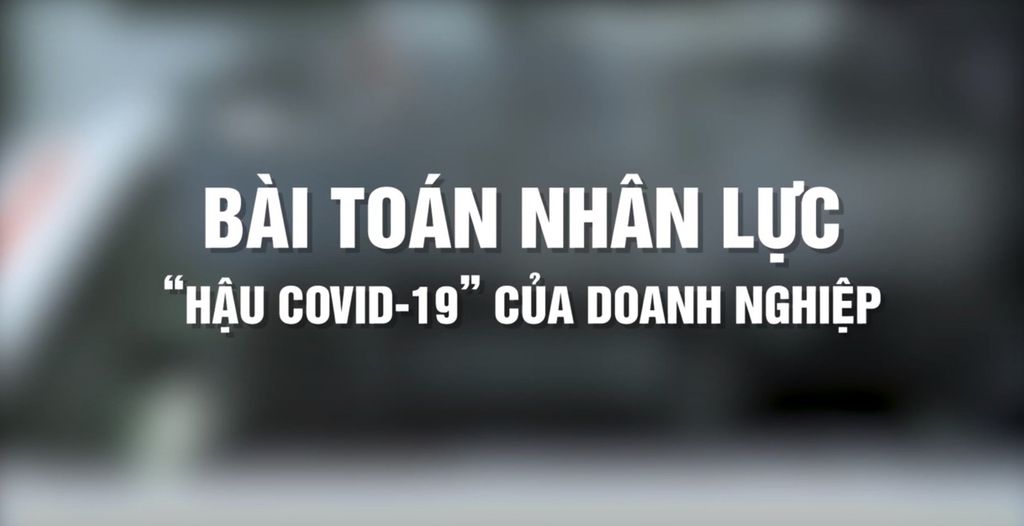 Hoàng Lam với Bài toán nhân lực hậu Covid19