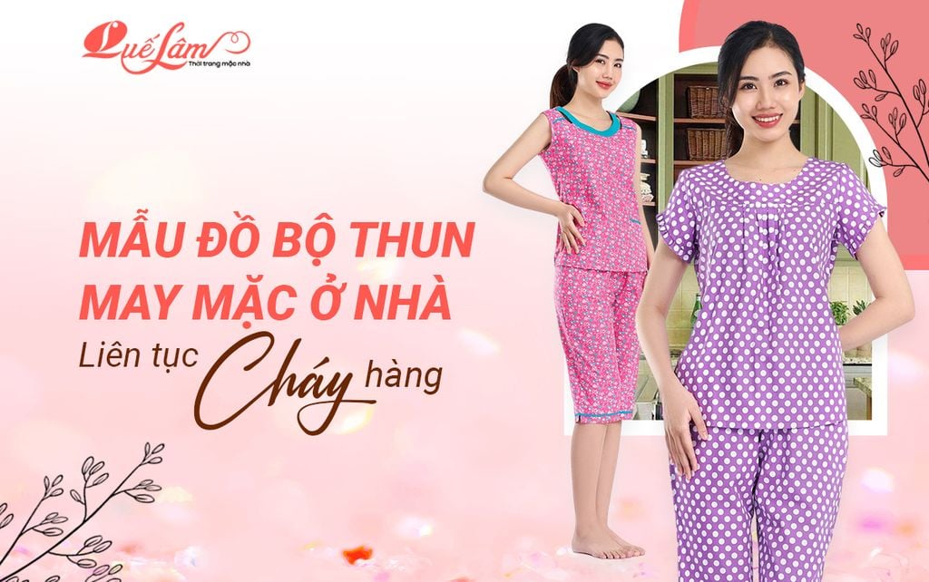 Mẫu đồ bộ thun may mặc ở nhà liên tục cháy hàng