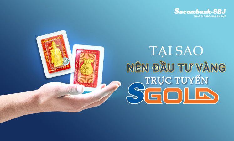 Tại sao nên đầu tư vàng trực tuyến Sgold?