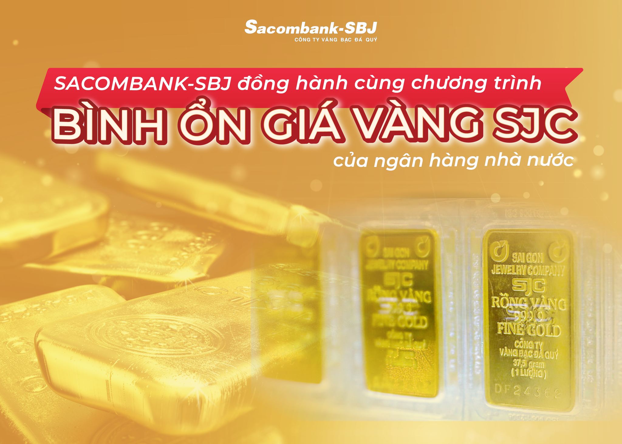 SACOMBANK-SBJ ĐỒNG HÀNH CÙNG CHƯƠNG TRÌNH BÌNH ỔN GIÁ VÀNG SJC CỦA NGÂN HÀNG NHÀ NƯỚC