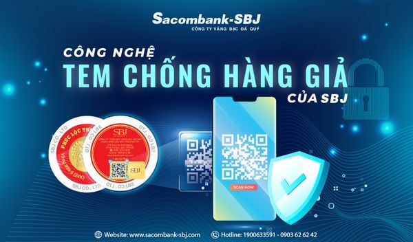 Sacombank-SBJ đưa công nghệ chống hàng giả vào sản phẩm