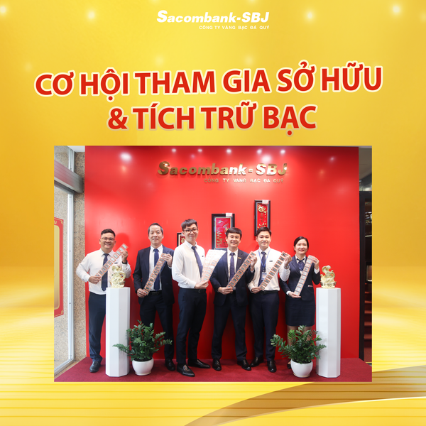 Top4 lí do nên mua bạc Kim-Phúc-Lộc của Sacombank-SBJ