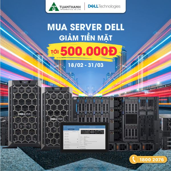 Ưu đãi hấp dẫn khi mua máy chủ Dell trong tháng 3 tại Tuấn Thành