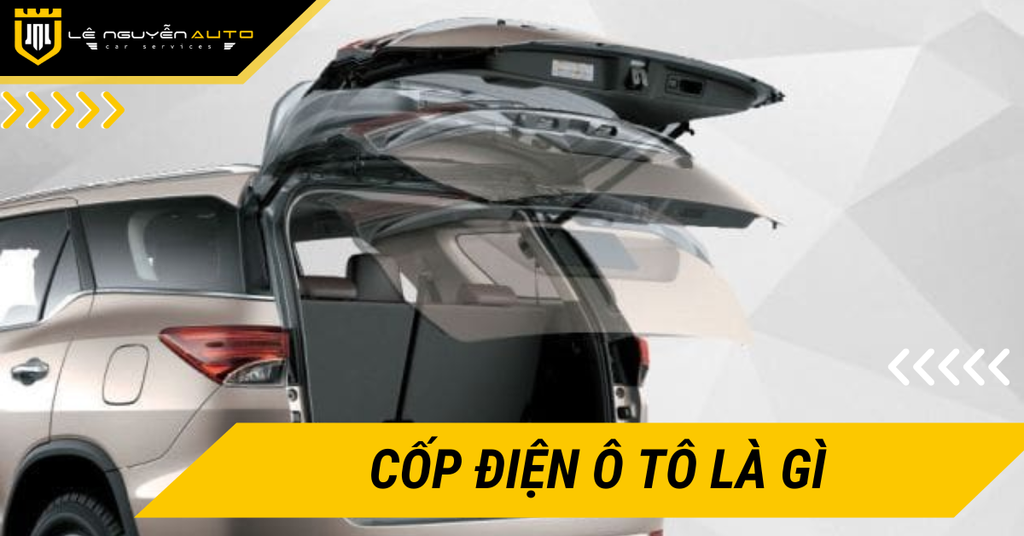 Cốp Điện Ô Tô Là Gì? Cấu Tạo, Ưu Điểm Và Nguyên Lý Hoạt Động