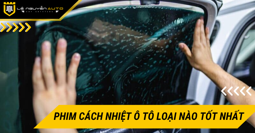 Phim cách nhiệt ô tô loại nào tốt nhất năm 2025