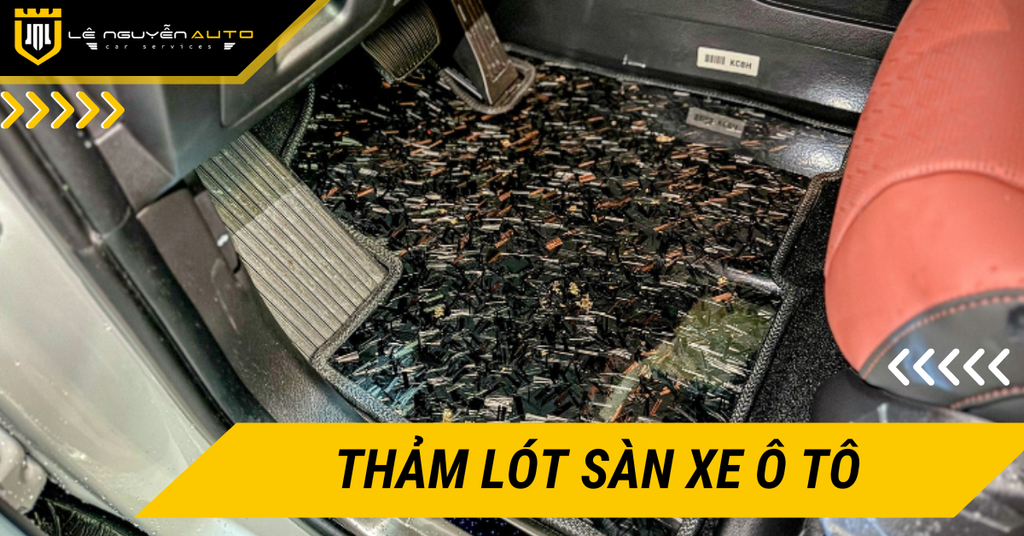 Thảm Lót Sàn Ô Tô Là Gì? Tiêu Chí Lựa Chọn Thảm Lót Sàn Ô Tô