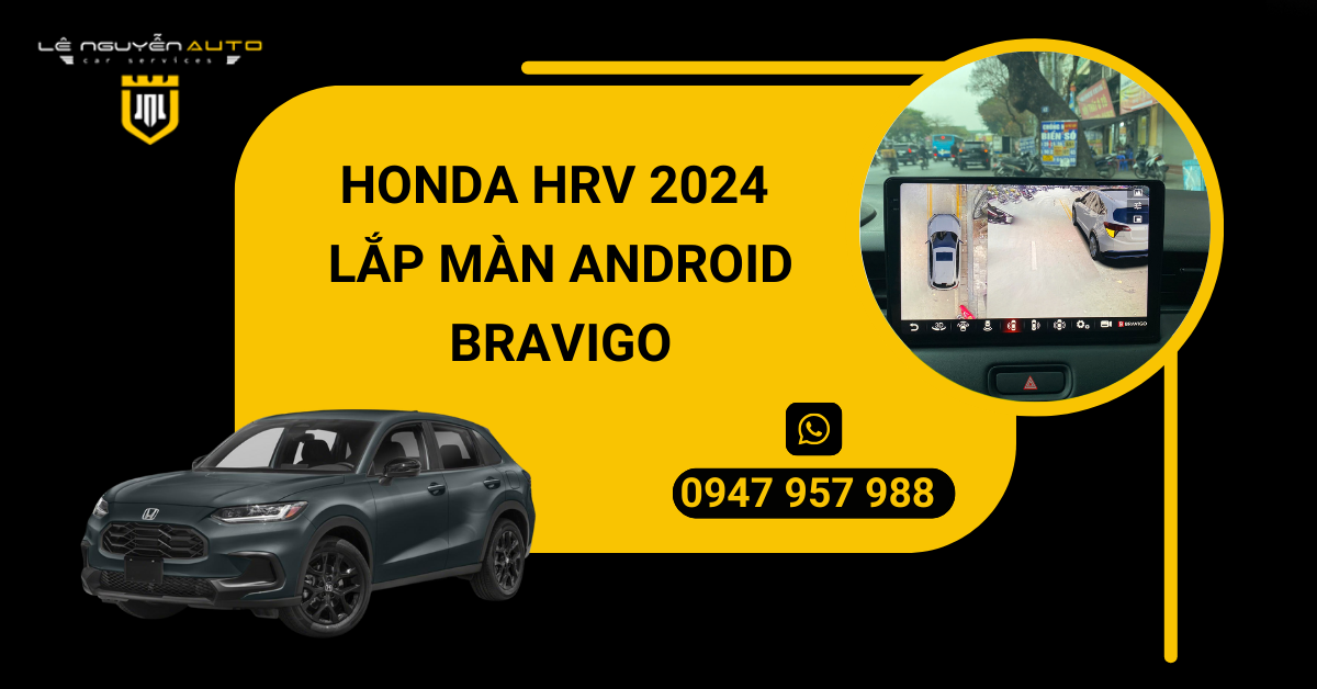 2. HONDA HRV 2024 LẮP MÀN ANDROID BRAVIGO