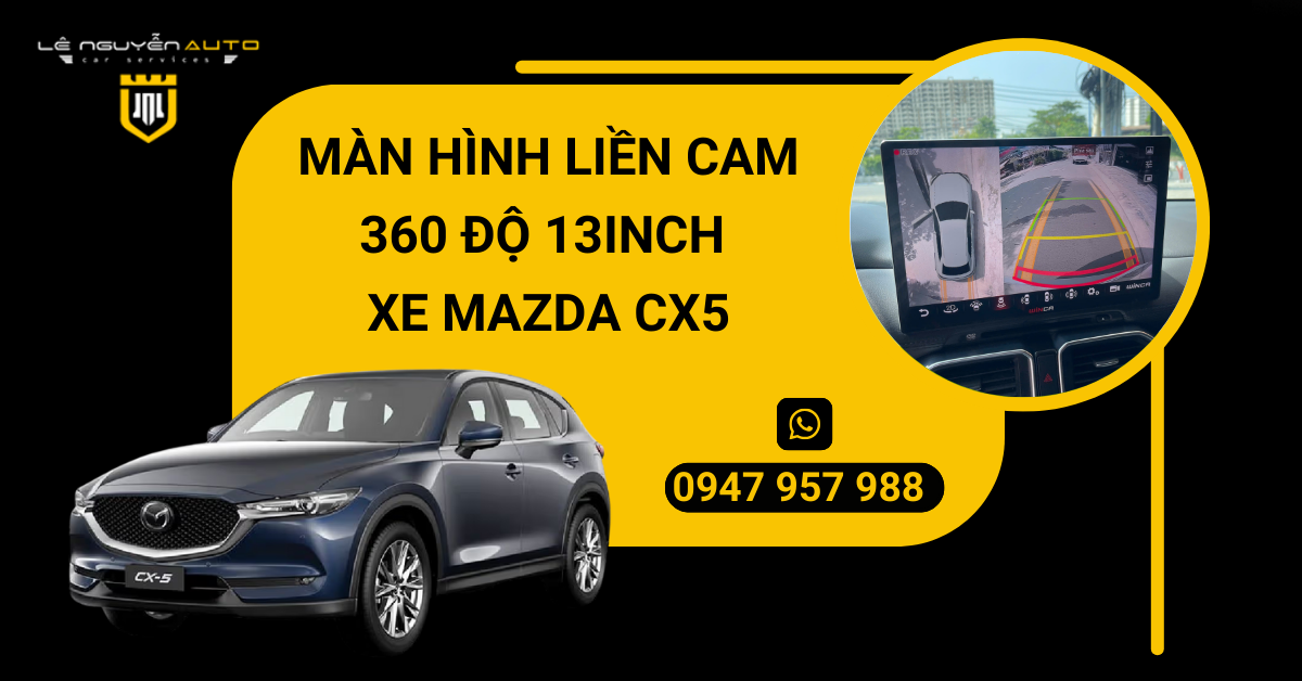 MÀN HÌNH LIỀN CAM 360 ĐỘ 13INCH XE MAZDA CX5