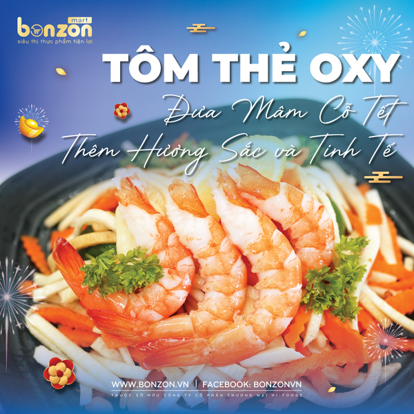 🍤 TÔM THẺ OXY - ĐƯA MÂM CỖ TẾT THÊM HƯƠNG SẮC VÀ DINH DƯỠNG 🌸