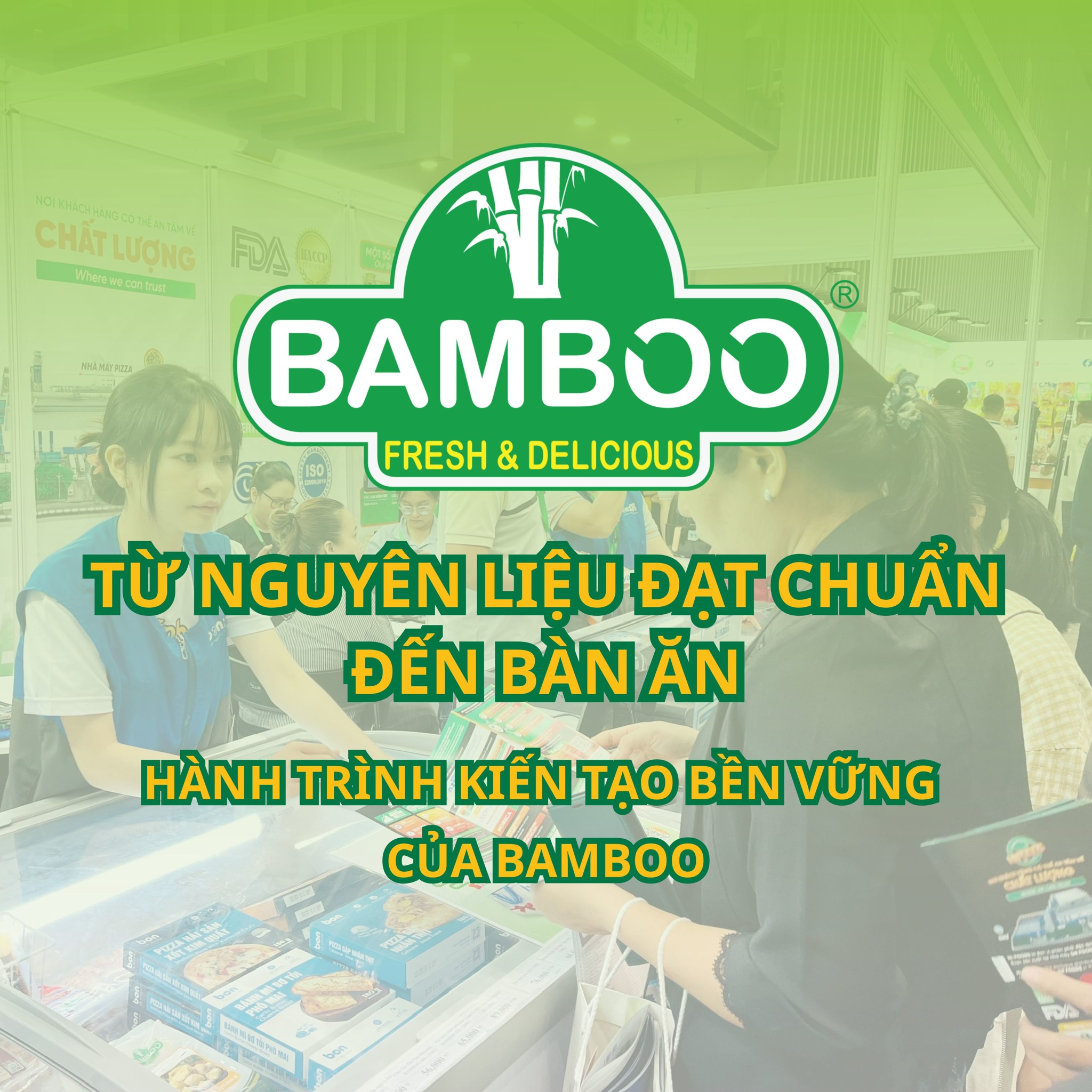 TỪ NGUYÊN LIỆU ĐẠT CHUẨN ĐẾN BÀN ĂN - HÀNH TRÌNH KIẾN TẠO BỀN VỮNG CỦA BAMBOO
