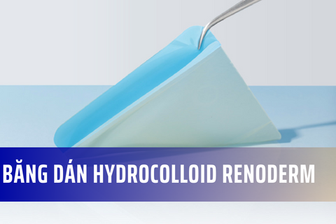 Băng dán Hydrocolloid Renoderm sử dụng khi nào? Ưu điểm của băng