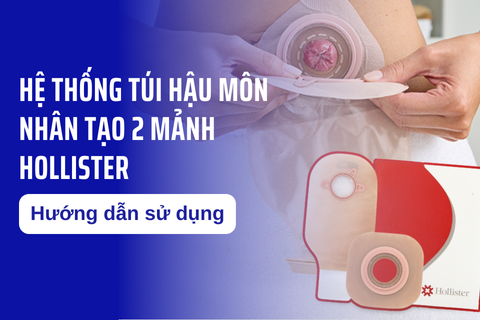 Hướng dẫn sử dụng Hệ thống Túi hậu môn nhân tạo 2 mảnh Hollister