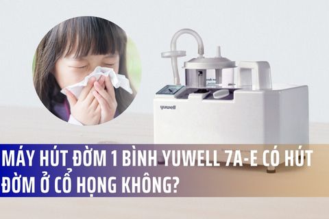 Máy hút đờm 1 bình Yuwell 7A-E có hút đờm ở cổ họng không?