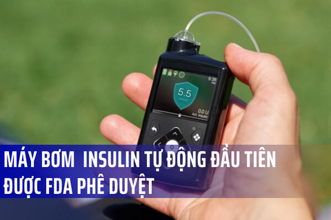 FDA cấp phép cho máy bơm insulin tự động cho bệnh nhân đái tháo đường tuýp 1